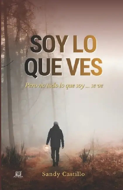 Soy Lo Que Ves: Pero no todo lo que soy... se ve by Sandy Castillo