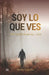 Soy Lo Que Ves: Pero no todo lo que soy... se ve by Sandy Castillo