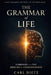 The Grammar of Life: Symbiosis and the Origins of Consciousness by Carl Dietz