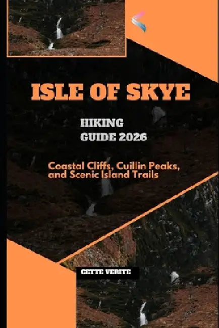 Isle of Skye Hiking Guide 2026: Coastal Cliffs, Cuillin Peaks, and Scenic Island Trails by Cette Verite