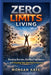 Zero Limits Living: Barriers, Building Confidence and Creating Your Own Path to Success by Morgan Kate