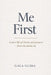 Me First: Lead a Life of Clarity and Purpose - from the inside out by Gala Guiba