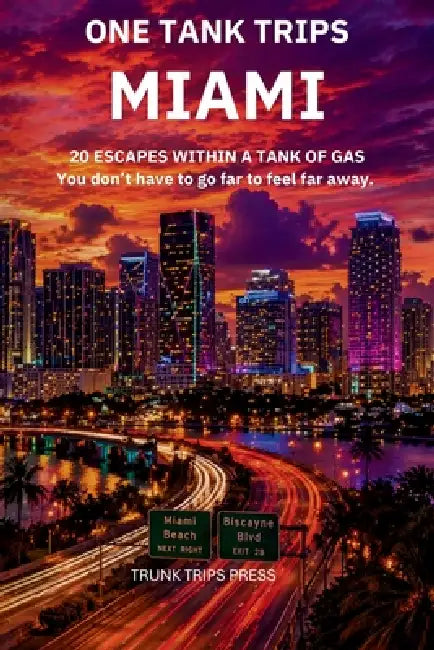 One Tank Trips from Miami: No flights. No planning spiral. Just get in the car and go. by Natlie Jobes