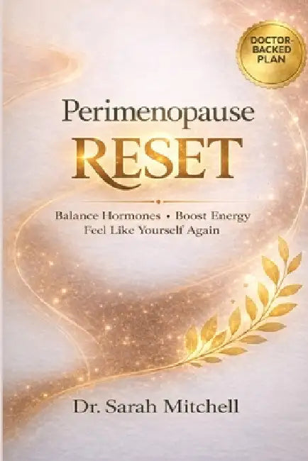 Perimenopause Reset: Balance Hormones, Boost Energy, and Feel Like Yourself Again by Dr Sarah Mitchell