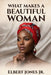 What Makes a Beautiful Woman: A Sovereign Guide to Reclaiming Your Radiance by Jr. Jones Elbert