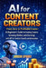 AI for Content Creators: From Zero to Profitable Creator: A Beginner's Guide to Creating Content, Growing Online, and Earning with AI for Content, Gro by Jordan Sparks