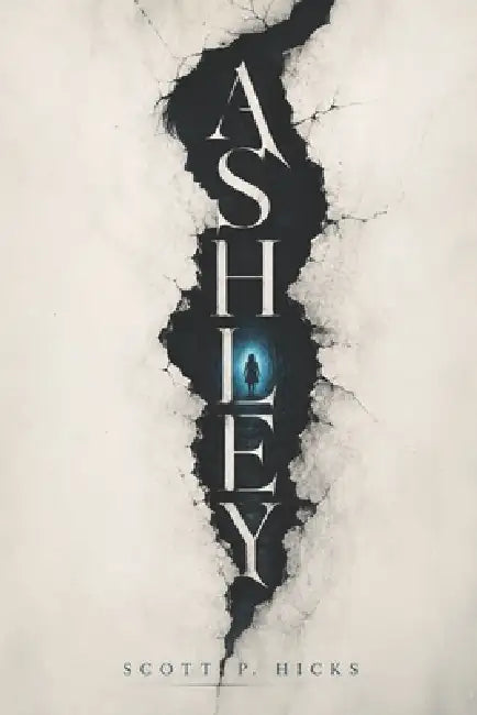 Ashley: A Supernatural Thriller by Scott P. Hicks