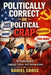 Politically Correct or Political Crap? An Honest Look at Language, Culture and the Fight for Truth: Understanding Modern Communication, Free Speech, C by Daniel Cross