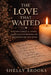 The Love That Waited: Letters Across 26 Years of Letting Go, Holding On, and Finding My Son Again by Mishelle Shelly Brooks, Shelly Brooks