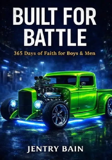 Built For Battle: 365 Days of Faith for Boys and Men by Jentry Michelle Bain