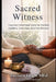Sacred Witness: Trauma-Informed Care for Holistic Healers, Coaches, and Facilitators by Auroara Leigh