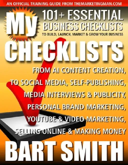 My Checklists: 101+ Essential Business Checklists To Build, Launch, Market & Grow Your Business by Bart Smith
