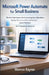 Microsoft Power Automate for Small Business: The No-Code System for Automating Your Operations, Saving Hours Every Week, and Running a Leaner Business by Marcus Rayner