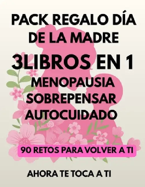 Pack de Regalo Dia de la Madre 3 Libros En 1: Menopausia, Sobrepensar Y Autocuidado 90 Retos Para Volver a Ti by Islacalma Digital