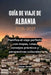 Guía de Viaje de Albania 2026-2027: Planifica el viaje perfecto con mapas, rutas, consejos prácticos y perspectivas culturales by Oscar Noah