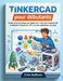 Tinkercad pour débutants: Guide simple et étape par étape pour créer des modèles 3D et débuter l'impression 3D (aucune expérience requise) by Cole Sullivan
