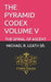 The Pyramid Codex Volume V: The Spiral of Ascent by Sr. Leath Michael Robert