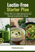 Lectin-Free Starter Plan: A 14-Day "What to Eat" System with Food Lists, Swap Charts, and a Simple Meal Plan + Recipes by Felicity Paulman