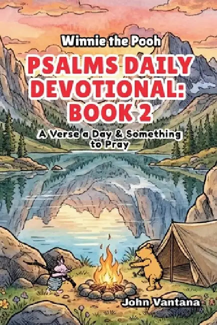 Psalms Daily Devotional: Book 2: With Winnie-the-Pooh: A Verse A Day & Something To Pray: Days 31-70 (6x9) by Bryant Foreman, Seth Foreman, John Vantana