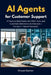 AI Agents for Customer Support: A Practical Build Guide with RAG, Tools, and Guardrails (Reference Architecture + Prompts + Failure Playbook) by Vincent Barrton