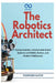 The Robotics Architect: Design Scalable, Maintainable Robot Systems with ROS2, Python, and Modern Middleware by Thompson Carter