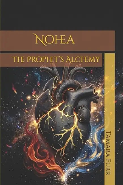 Nohea: The Prophet's Alchemy by Tamara Furr