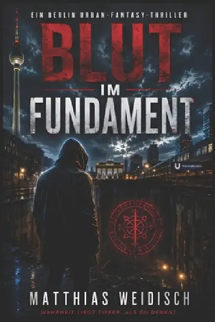 Blut Im Fundament: Ein Urban-Fantasy-Thriller by Matthias Weidisch