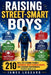 Raising Street-Smart Boys: 210 Real-Life Lessons to Build Confidence, Smart Decision-Making, and Everyday Independence in Boys Ages 8 to 12 by James Luggard