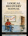 Logical Recovery Model: A Practical Decision-Making Model for Personal Change and recovery Processes. by Wilmer Soto Galindez