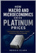 How Macro and Microeconomics Drive Platinum Prices: Understanding Supply, Demand, Industry, Inflation, and Platinum Investing by Roggie Clark, Raj Clark