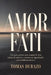 Amor Fati: Una guía práctica para aceptar la vida, soltar el control y encontrar significado con sabiduría estoica by Tomas Durazo