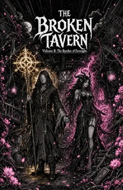 The Broken Tavern Volume 8: Burden of Foresight.: The Burden of Foresight by Baal P. H