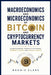 Macroeconomics and Microeconomics of Bitcoin and Cryptocurrency Markets: Understanding Trading Psychology, Market Cycles, and Digital Assets by Roggie Clark, Raj Clark