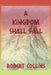 A Kingdom Shall Fall by Robert L. Collins