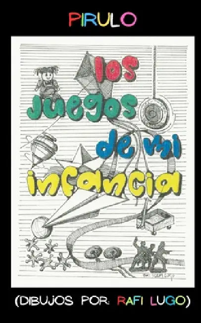 Los Juegos de mi Infancia by Pirulo Lugo, Rafael Lugo Vicente