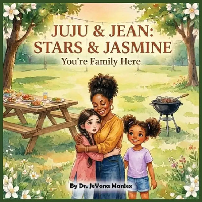 Juju & Jean: You're Family Here by Jevona Maniex, Shumalia Khan