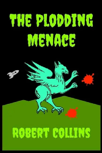 The Plodding Menace by Robert L. Collins
