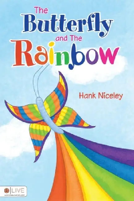 The Butterfly and The Rainbow by Hank Niceley