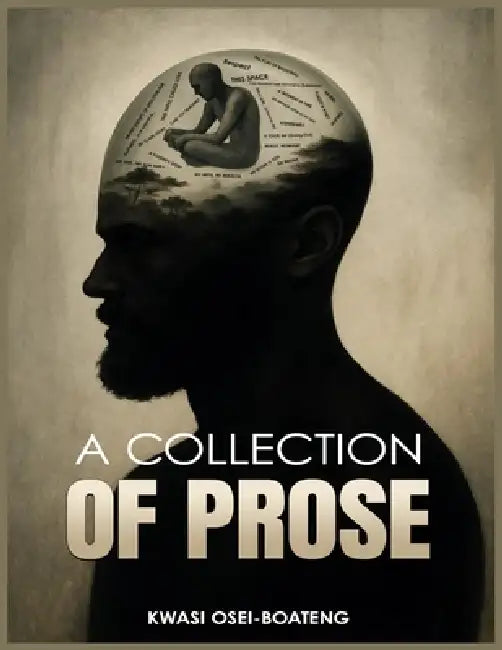 A Collection of Prose by Kwasi Osei-Boateng