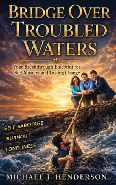 Bridge Over Troubled Waters by Michael J. Henderson