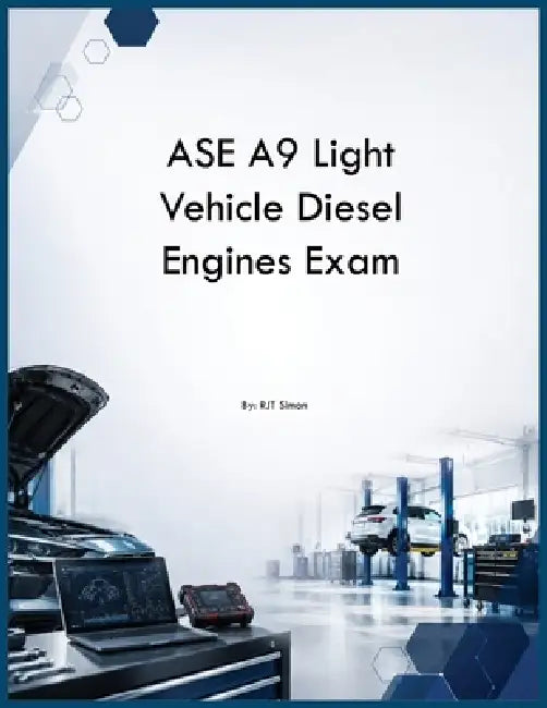 ASE A9 Light Vehicle Diesel Engines Exam by Rtj Simon