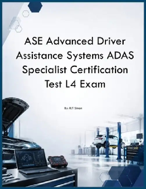 ASE Advanced Driver Assistance Systems ADAS Specialist Certification Test L4 Exam by Rtj Simon