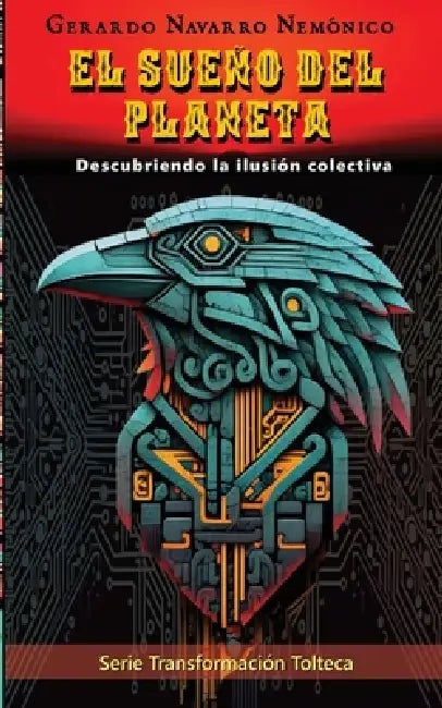 El sueño del planeta: Descubriendo la ilusión colectiva by Gerardo Navarro Nemónico