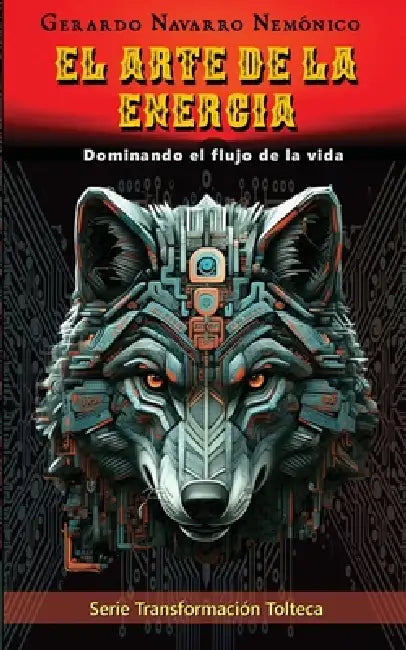 El arte de la energía: Dominando el flujo de la vida by Gerardo Navarro Nemónico