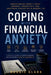 Coping With Financial Anxiety: Understanding Money Stress, Emotional Overwhelm, Debt Pressure, And Financial Burnout In Modern Life by Roggie Clark, Raj Clark