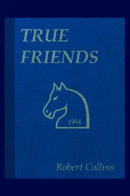 True Friends by Robert L. Collins