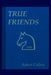 True Friends by Robert L. Collins