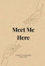 Meet Me Here by Meet Me Here