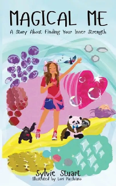 Magical Me: A Story About Finding Your Inner Strength by Sylvie Stuart