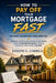How to Pay Off Your Mortgage Fast Without Sacrificing Your Lifestyle: Proven Mortgage Payoff Strategies That Accelerate Equity While Keeping Cash Flow by Joseph G. Correa